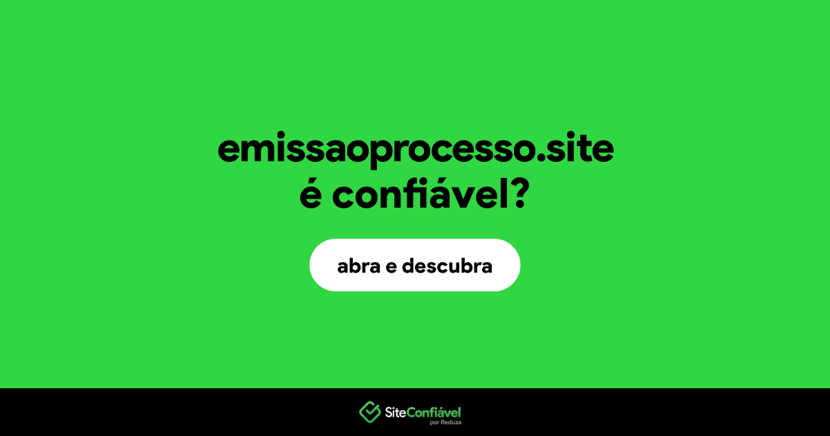O site emissaoprocesso.site é confiável?