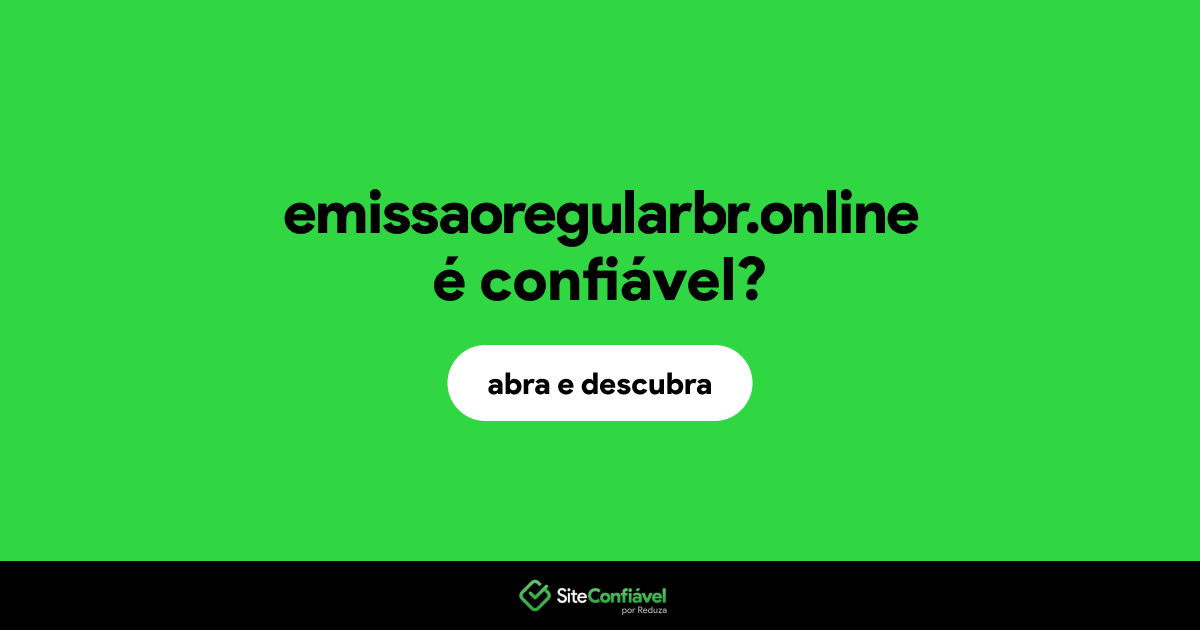 O site emissaoregularbr.online é confiável?