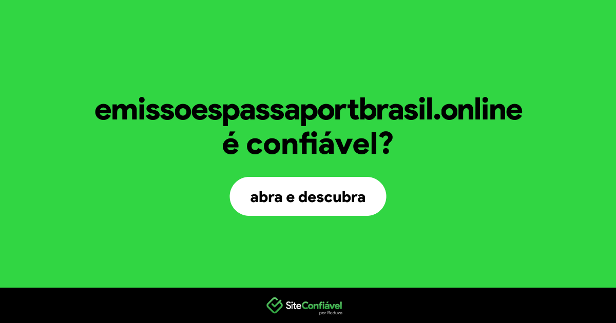 O site emissoespassaportbrasil.online é confiável?