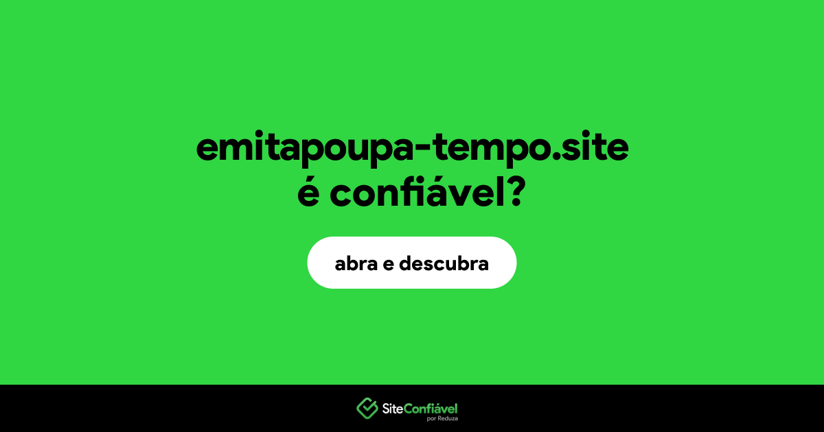 O site emitapoupa-tempo.site é confiável?