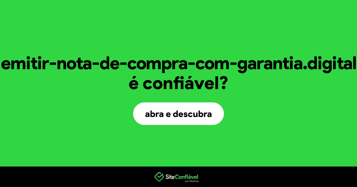O site emitir-nota-de-compra-com-garantia.digital é confiável?