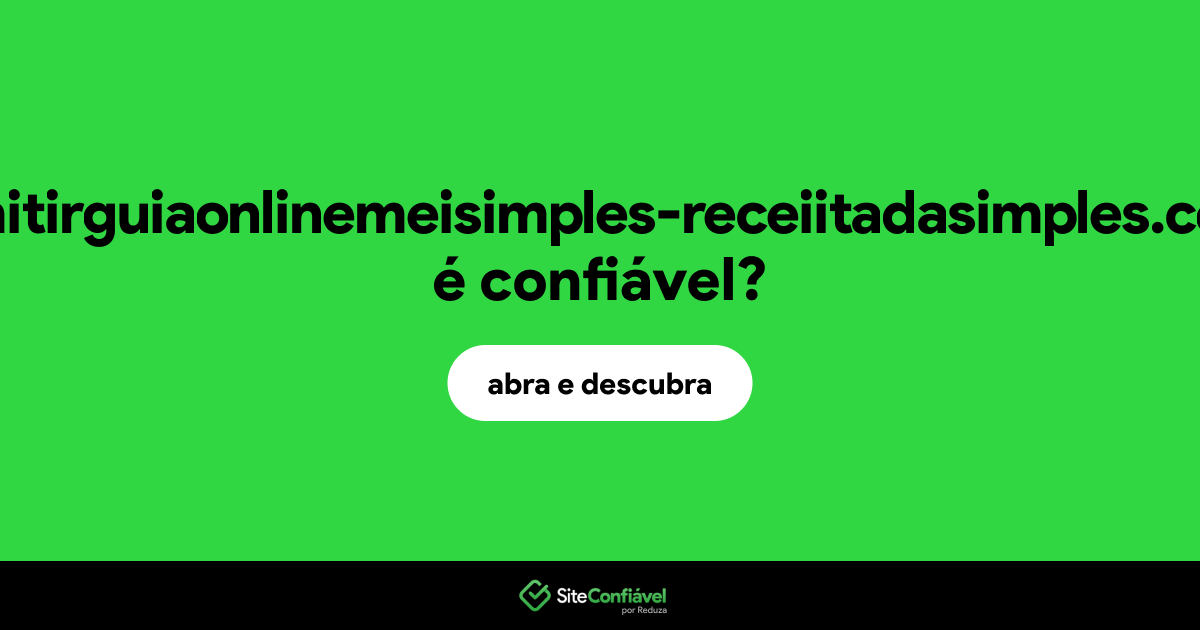 O site emitirguiaonlinemeisimples-receiitadasimples.com é confiável?