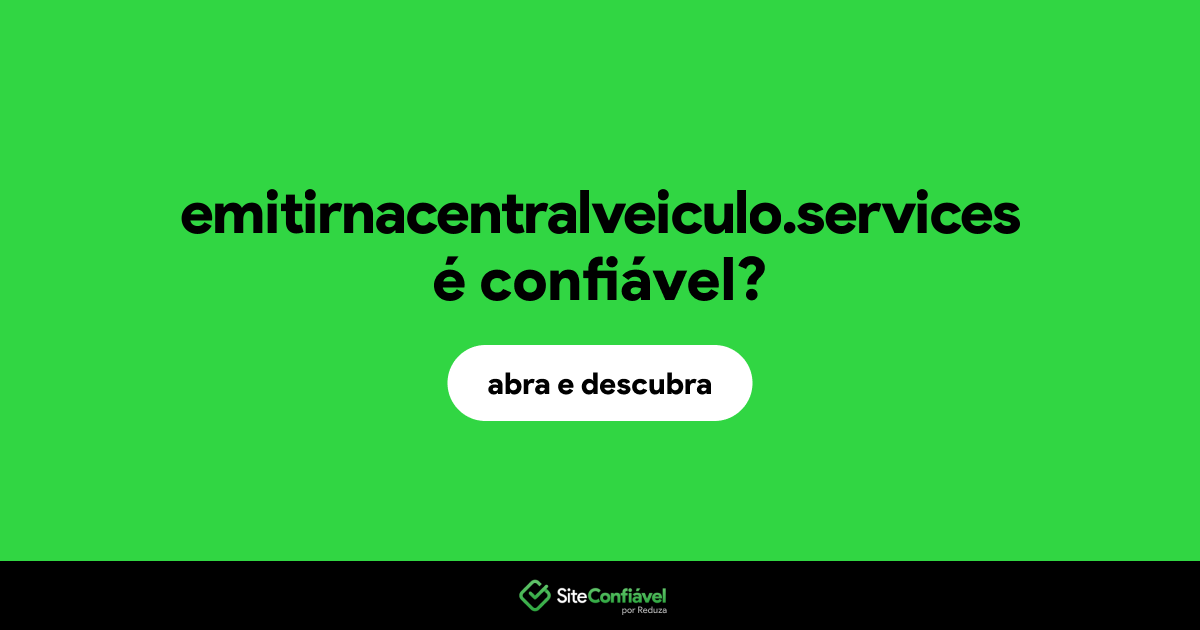 O site emitirnacentralveiculo.services é confiável?