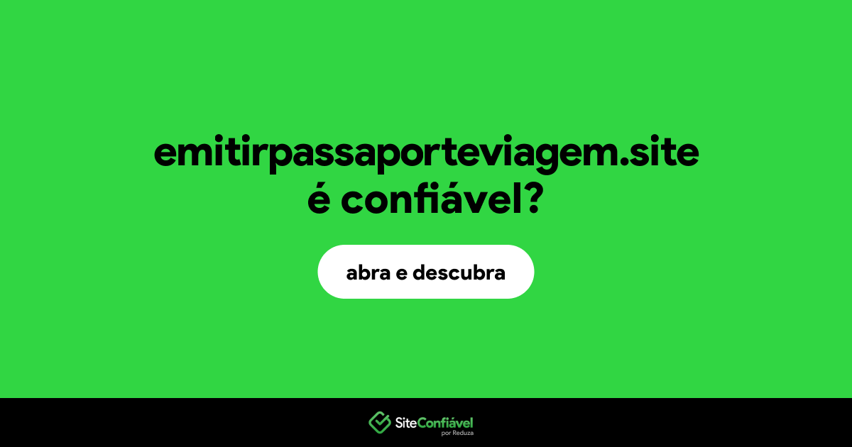 O site emitirpassaporteviagem.site é confiável?