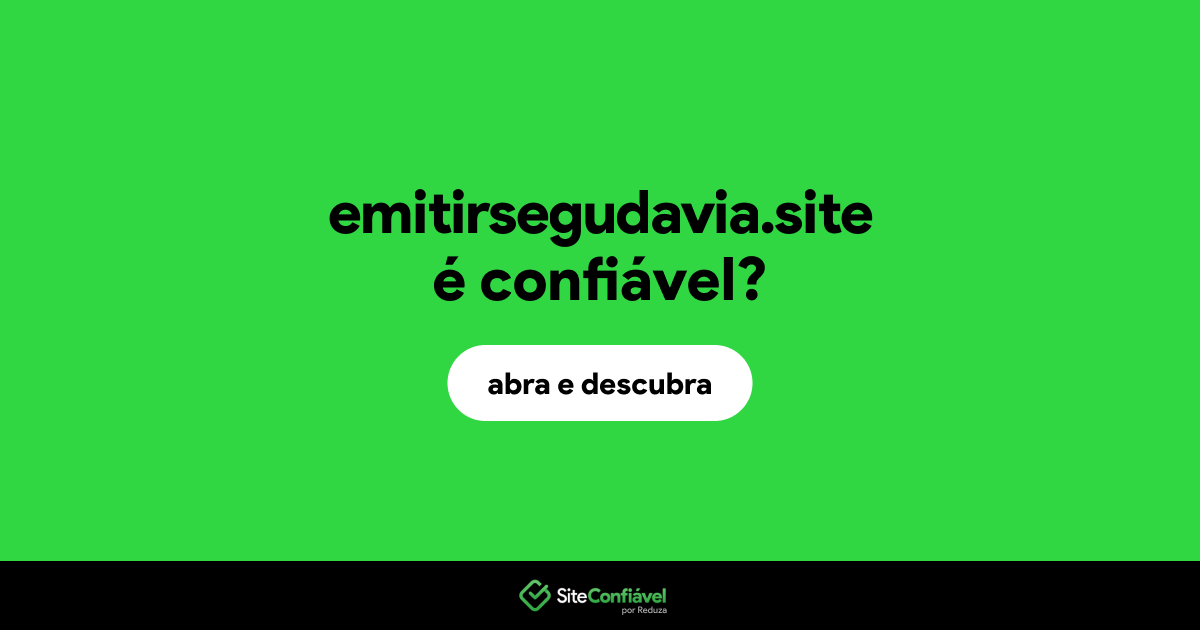 O site emitirsegudavia.site é confiável?