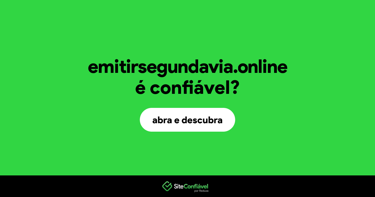 O site emitirsegundavia.online é confiável?
