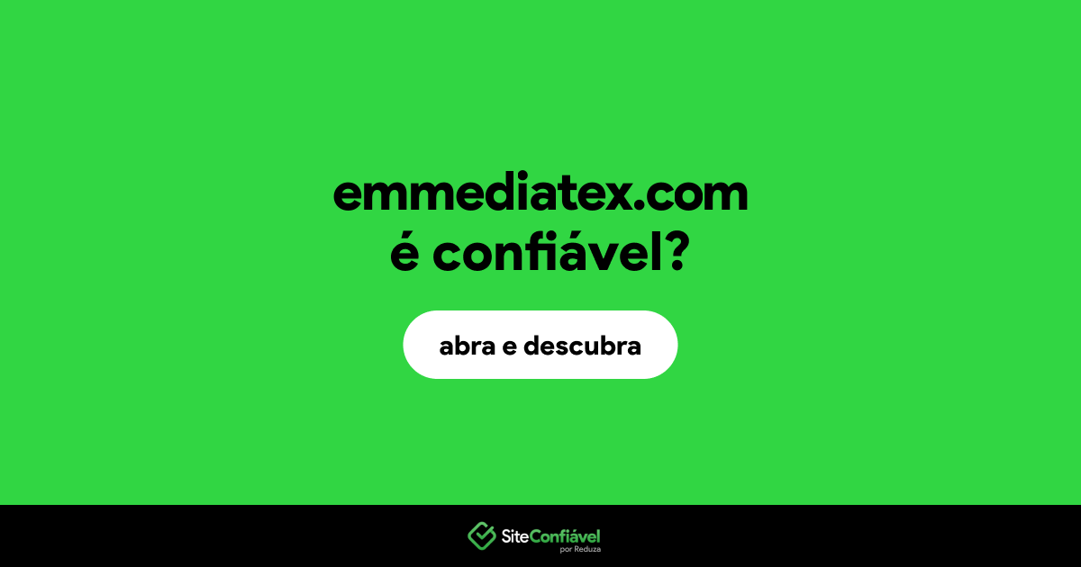 O site emmediatex.com é confiável?