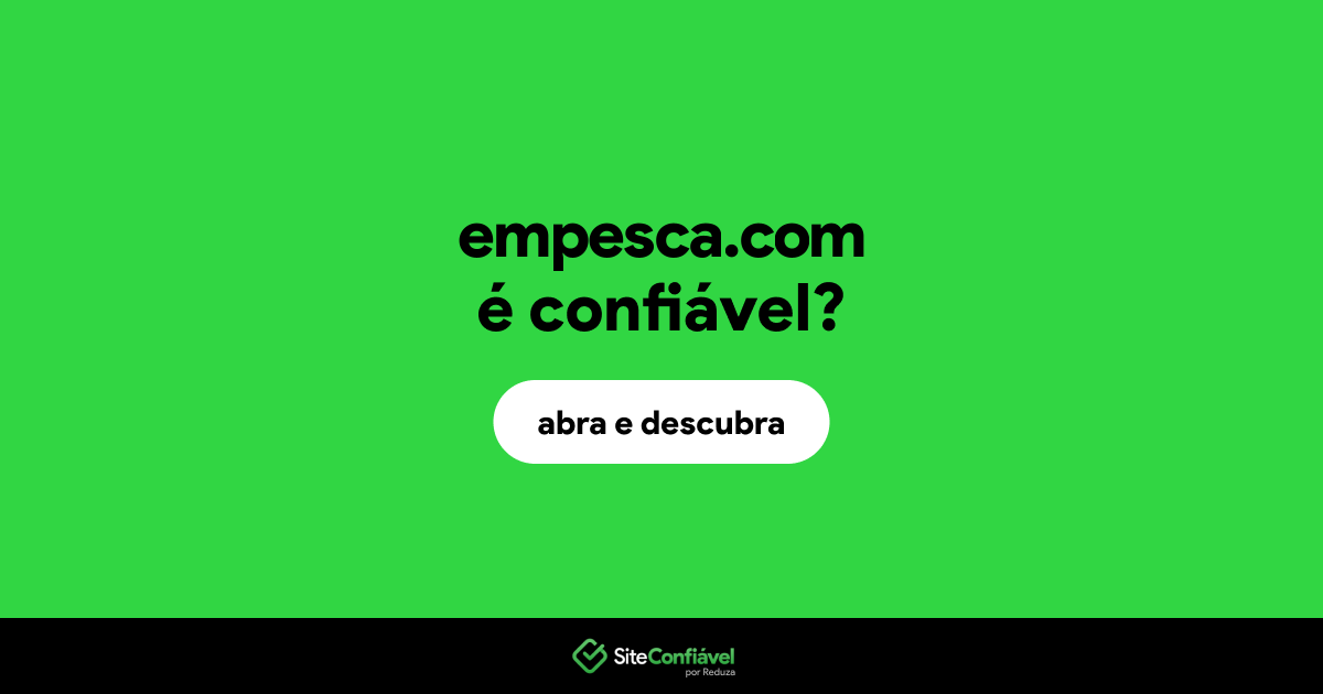 O site empesca.com é confiável?