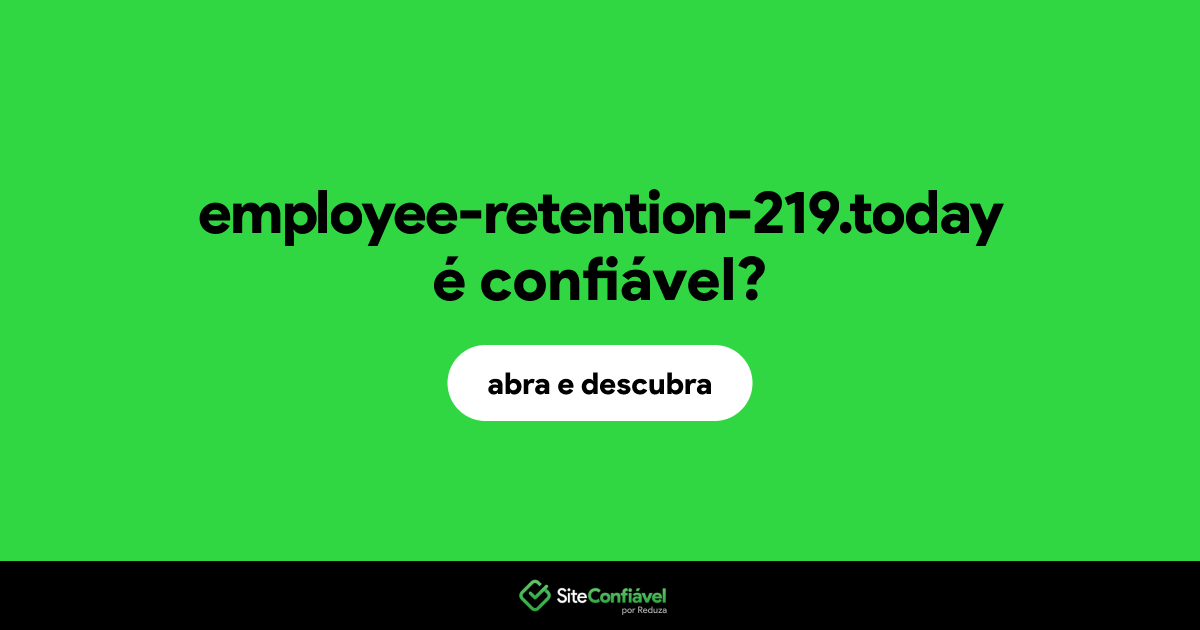 O site employee-retention-219.today é confiável?