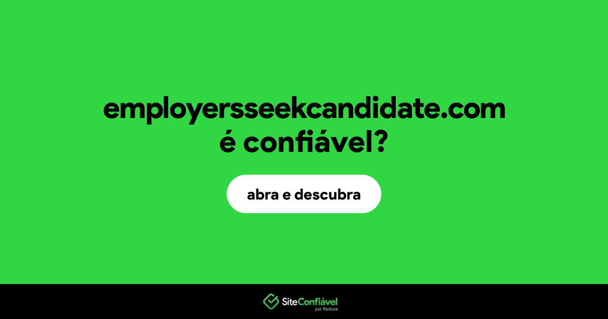 O site employersseekcandidate.com é confiável?