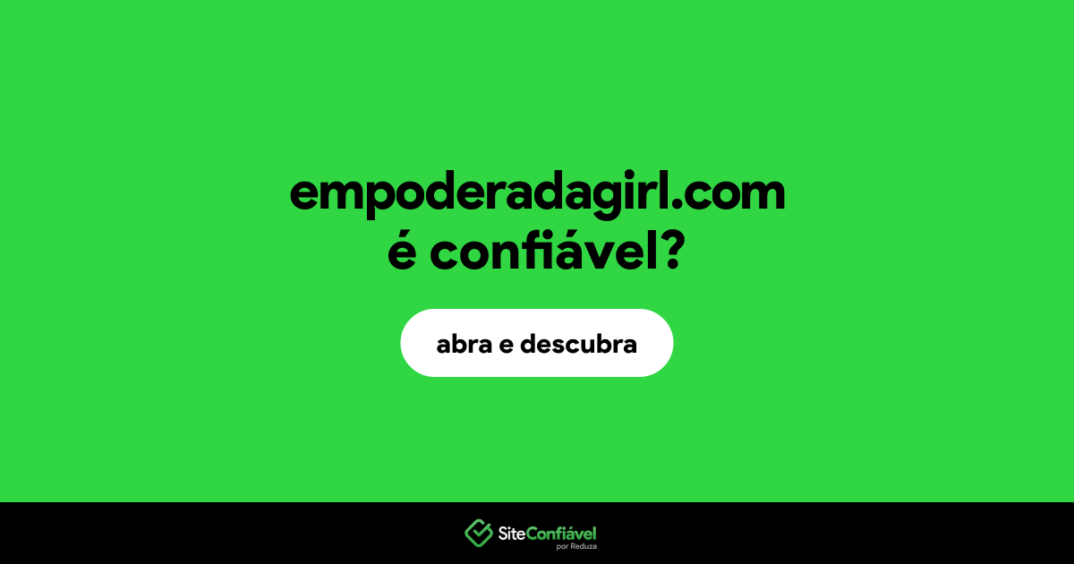 O site empoderadagirl.com é confiável?