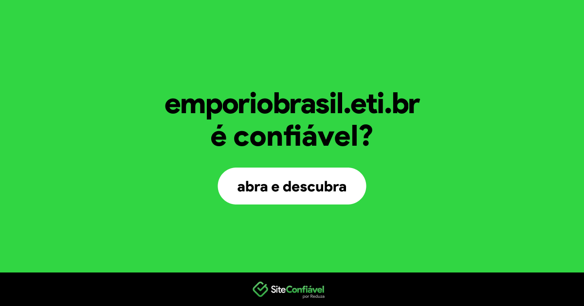 O site emporiobrasil.eti.br é confiável?