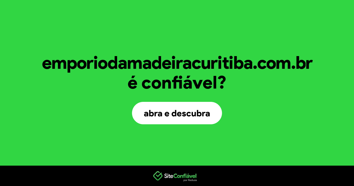 O site emporiodamadeiracuritiba.com.br é confiável?