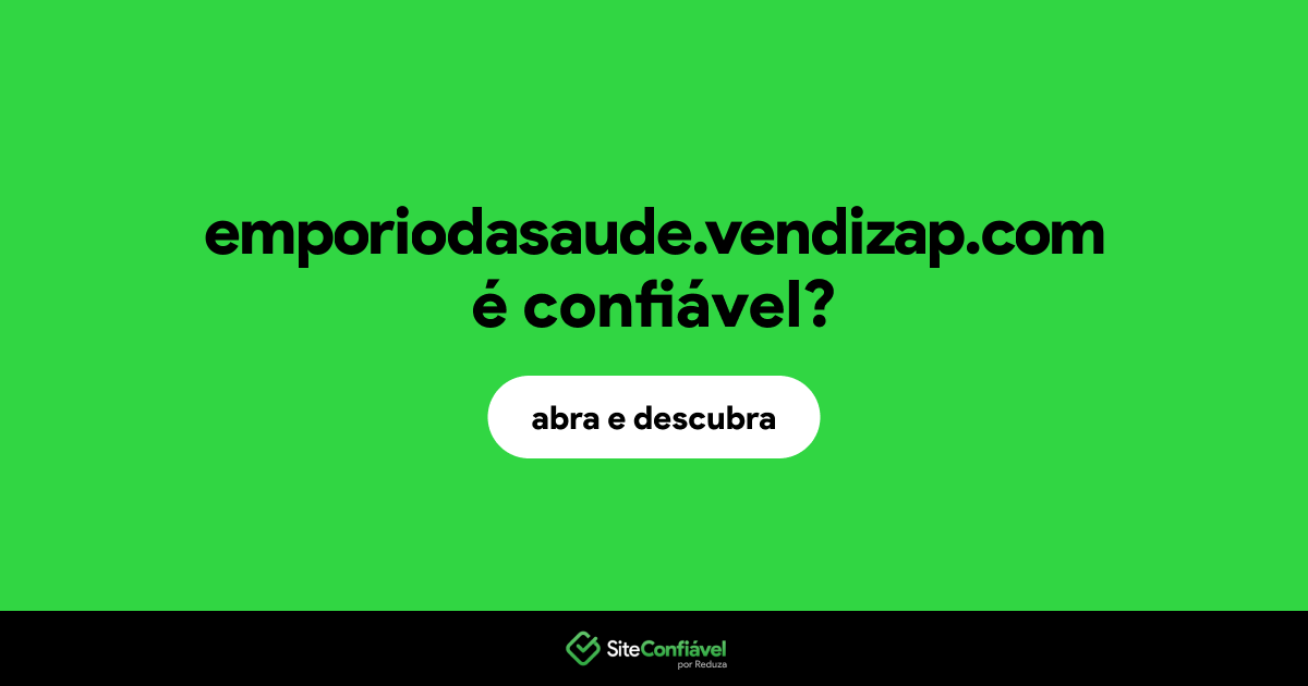 O site emporiodasaude.vendizap.com é confiável?