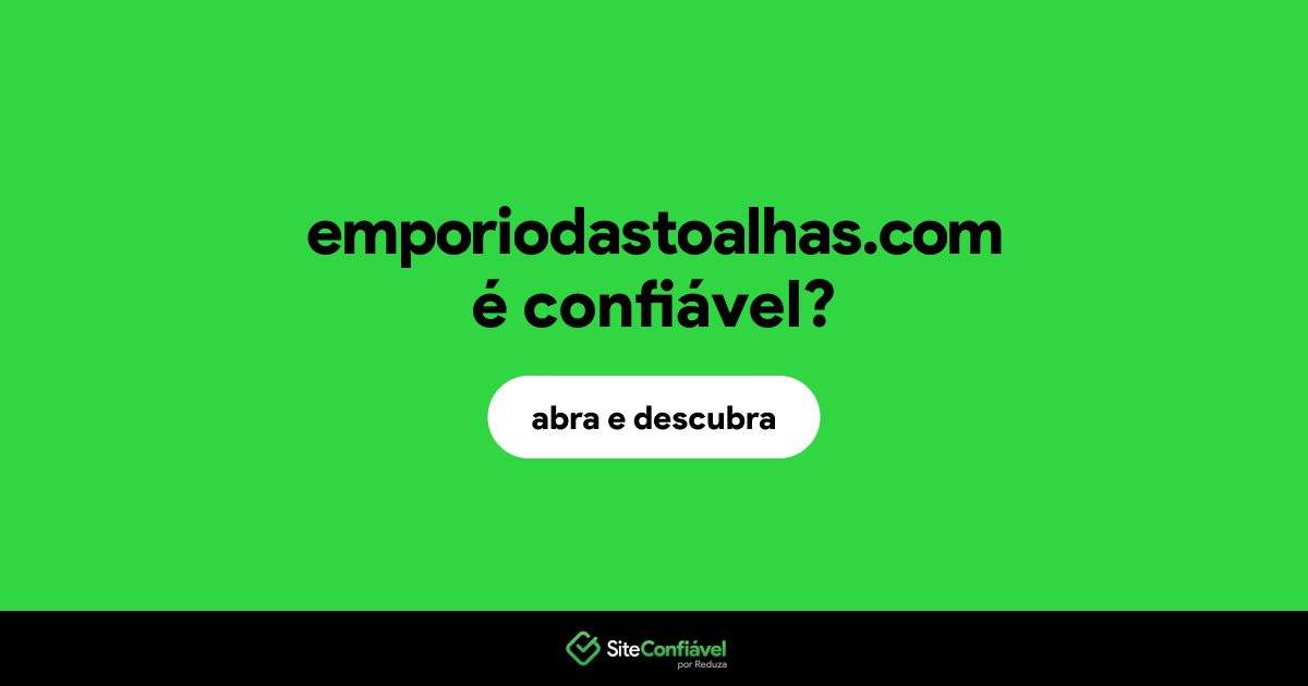 O site emporiodastoalhas.com é confiável?