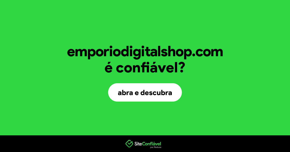 O site emporiodigitalshop.com é confiável?