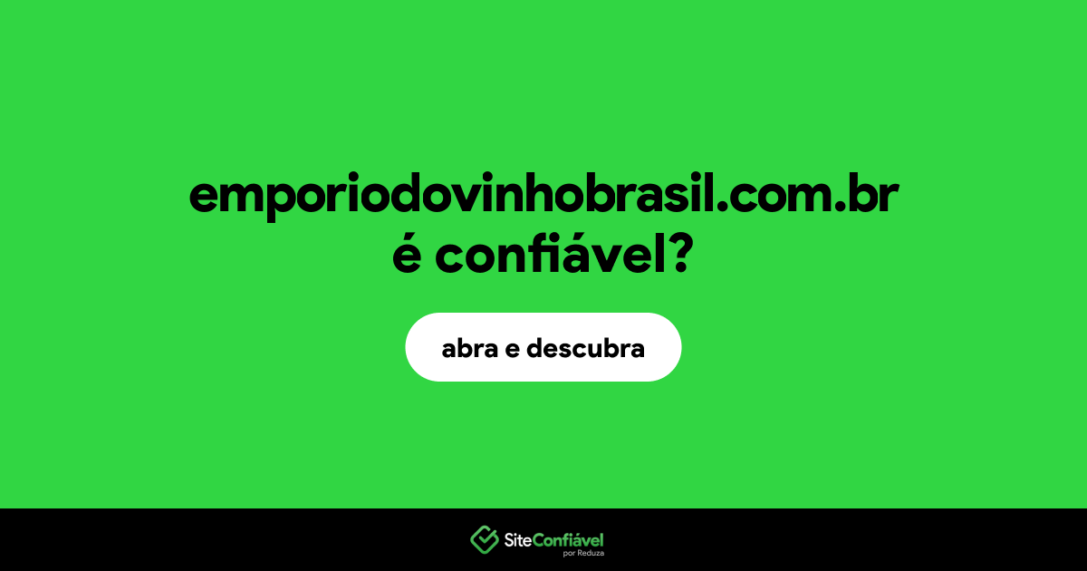 O site emporiodovinhobrasil.com.br é confiável?