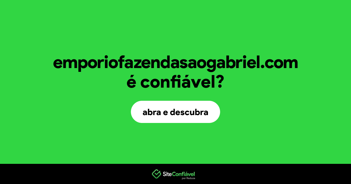 O site emporiofazendasaogabriel.com é confiável?