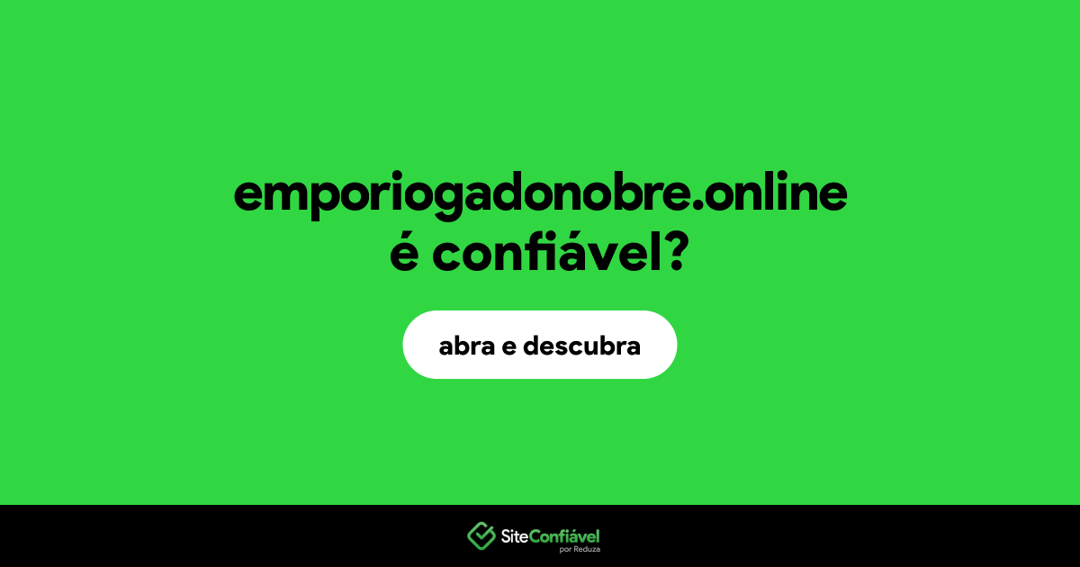 O site emporiogadonobre.online é confiável?