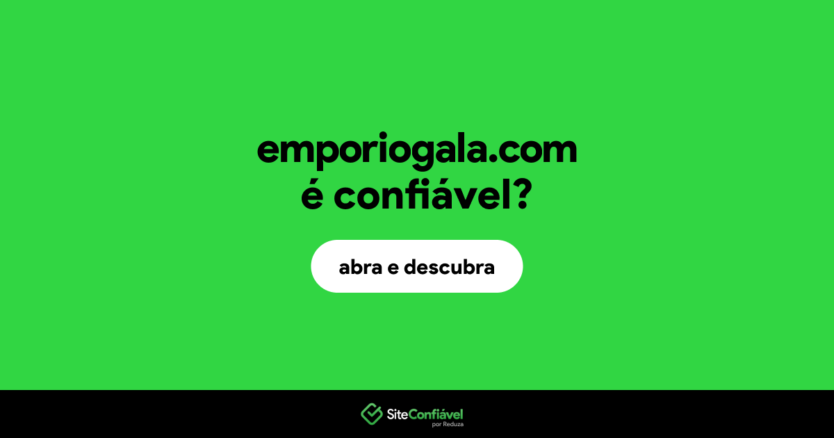 O site emporiogala.com é confiável?