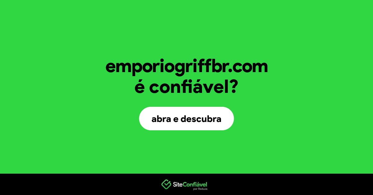 O site emporiogriffbr.com é confiável?