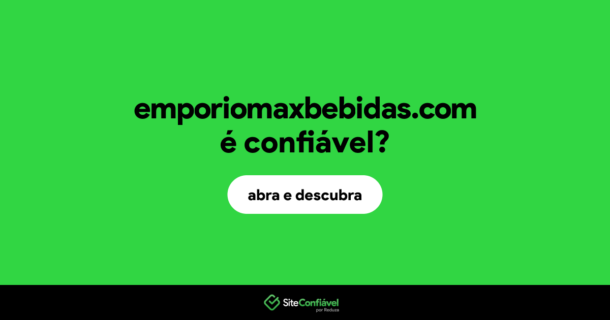 O site emporiomaxbebidas.com é confiável?