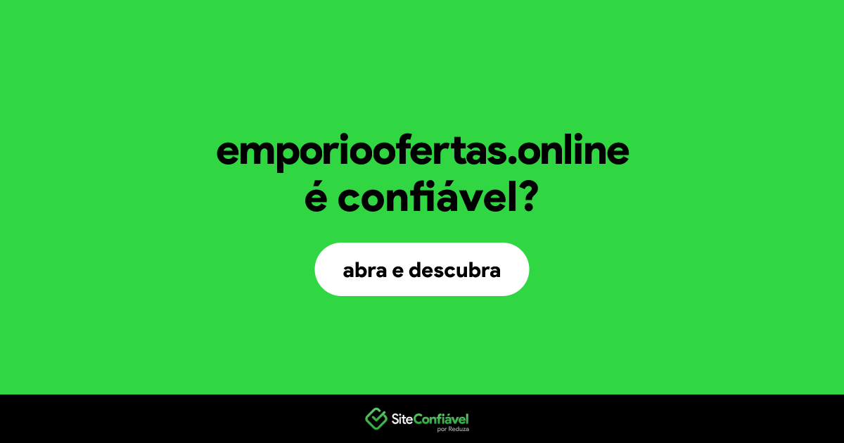 O site emporioofertas.online é confiável?