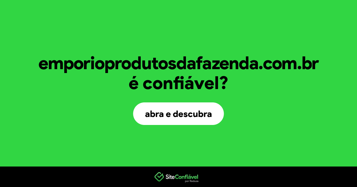 O site emporioprodutosdafazenda.com.br é confiável?