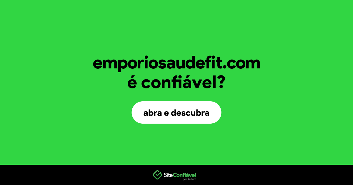 O site emporiosaudefit.com é confiável?