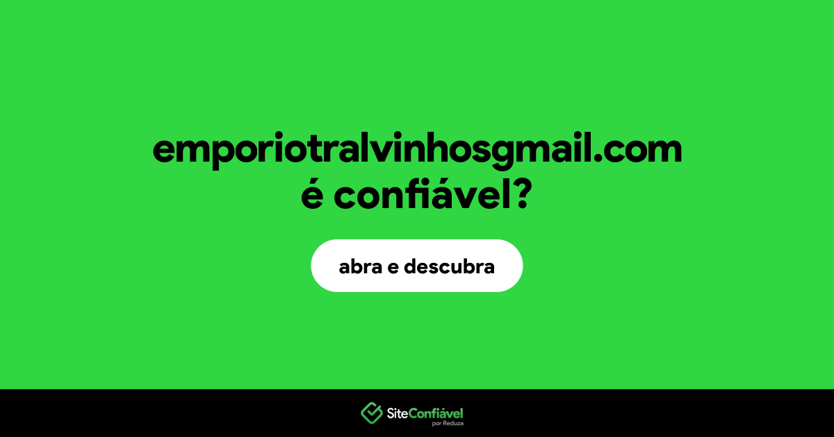 O site emporiotralvinhosgmail.com é confiável?