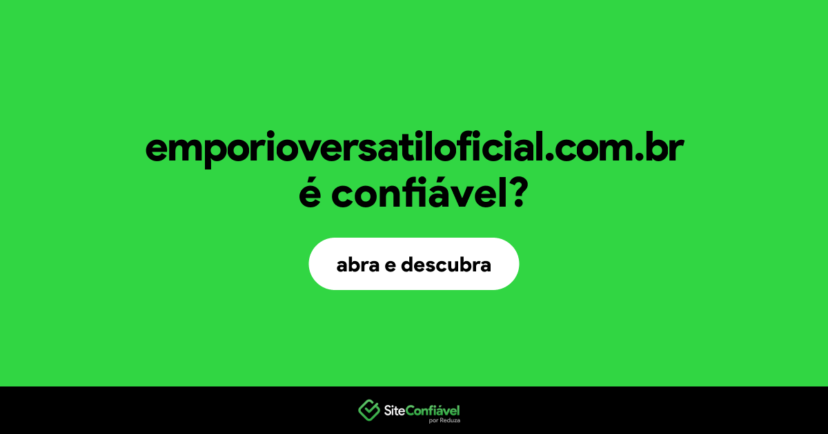O site emporioversatiloficial.com.br é confiável?