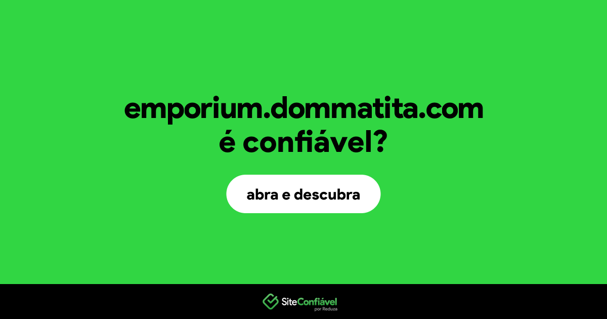 O site emporium.dommatita.com é confiável?