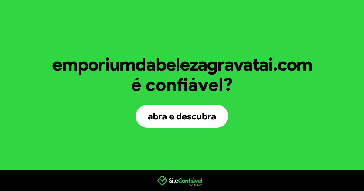 O site emporiumdabelezagravatai.com é confiável?
