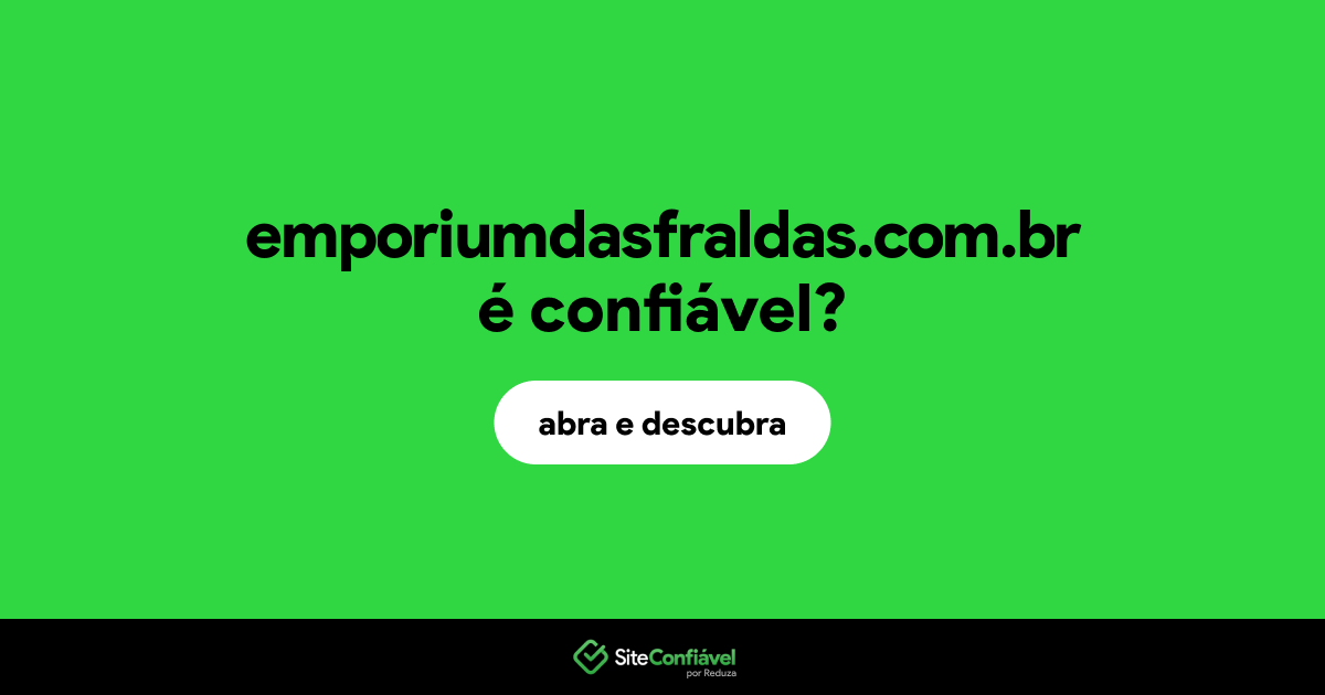 O site emporiumdasfraldas.com.br é confiável?