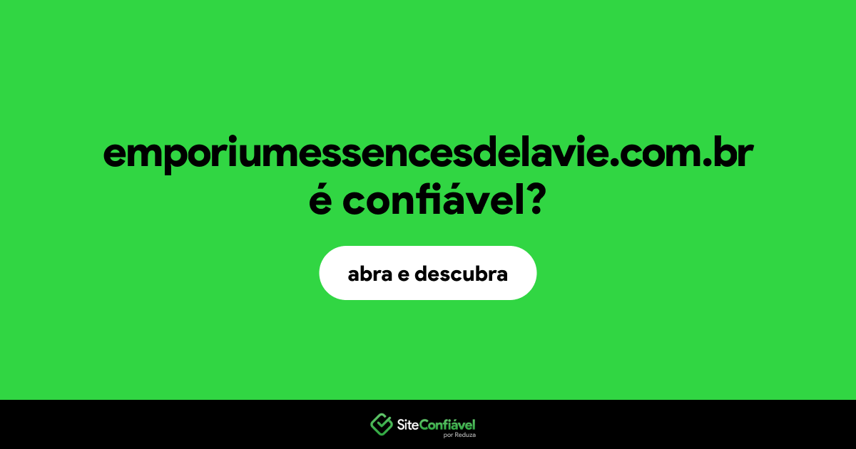 O site emporiumessencesdelavie.com.br é confiável?