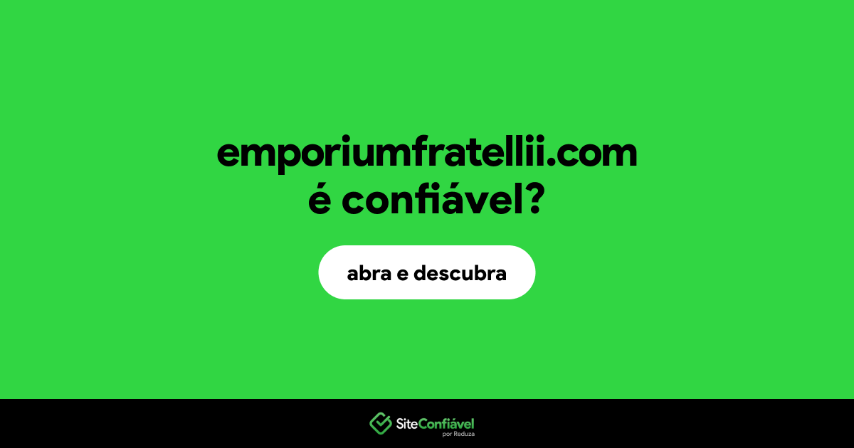 O site emporiumfratellii.com é confiável?