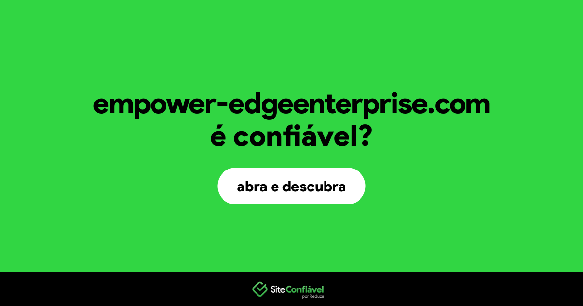 O site empower-edgeenterprise.com é confiável?