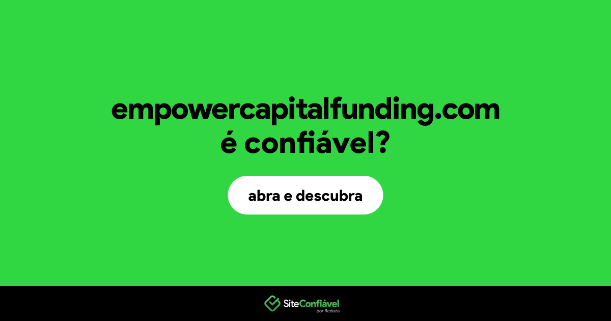 O site empowercapitalfunding.com é confiável?