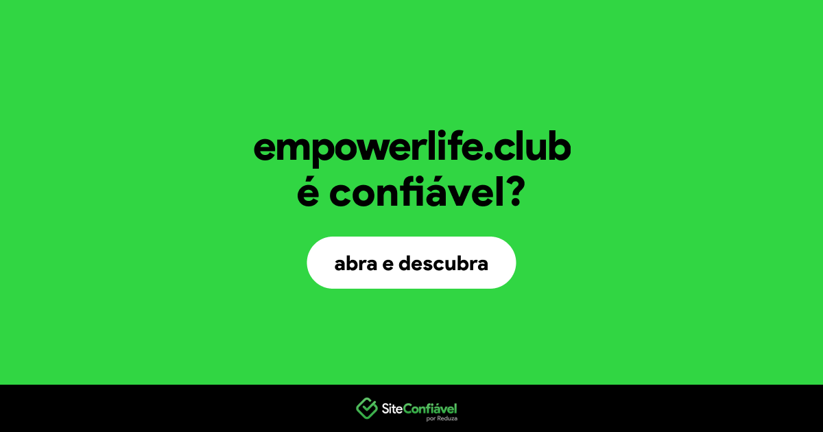 O site empowerlife.club é confiável?
