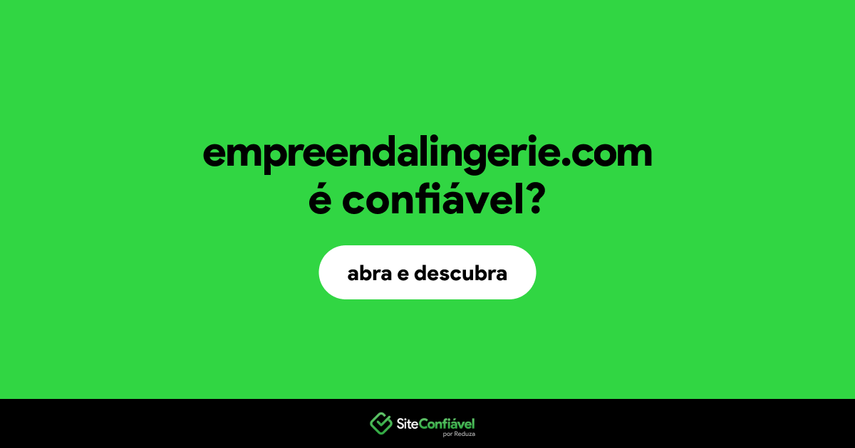 O site empreendalingerie.com é confiável?