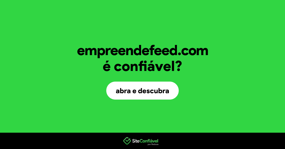 O site empreendefeed.com é confiável?