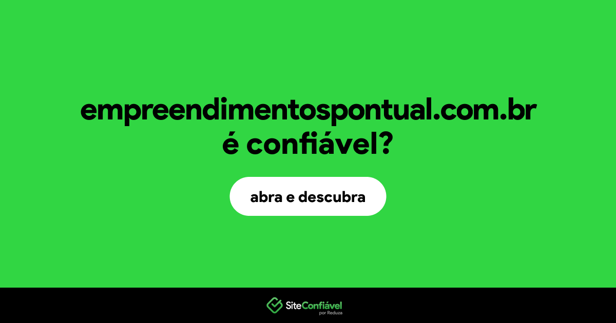 O site empreendimentospontual.com.br é confiável?