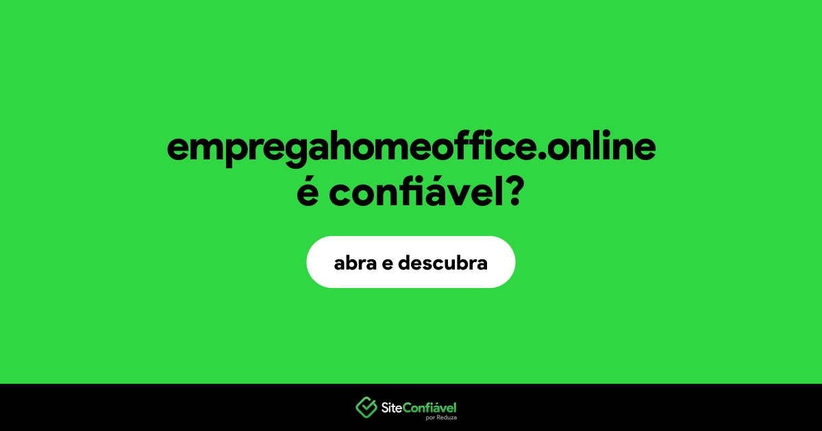 O site empregahomeoffice.online é confiável?