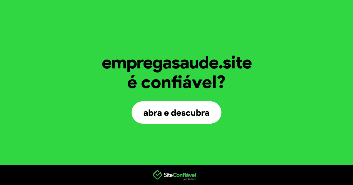 O site empregasaude.site é confiável?