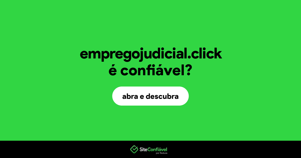 O site empregojudicial.click é confiável?