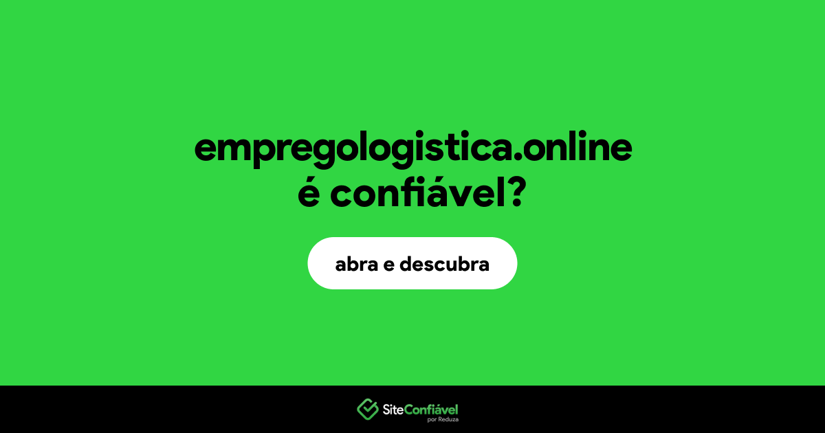 O site empregologistica.online é confiável?