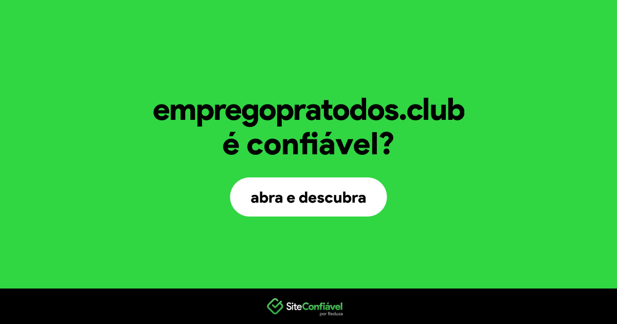 O site empregopratodos.club é confiável?