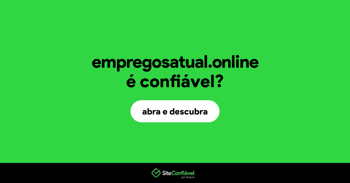 O site empregosatual.online é confiável?