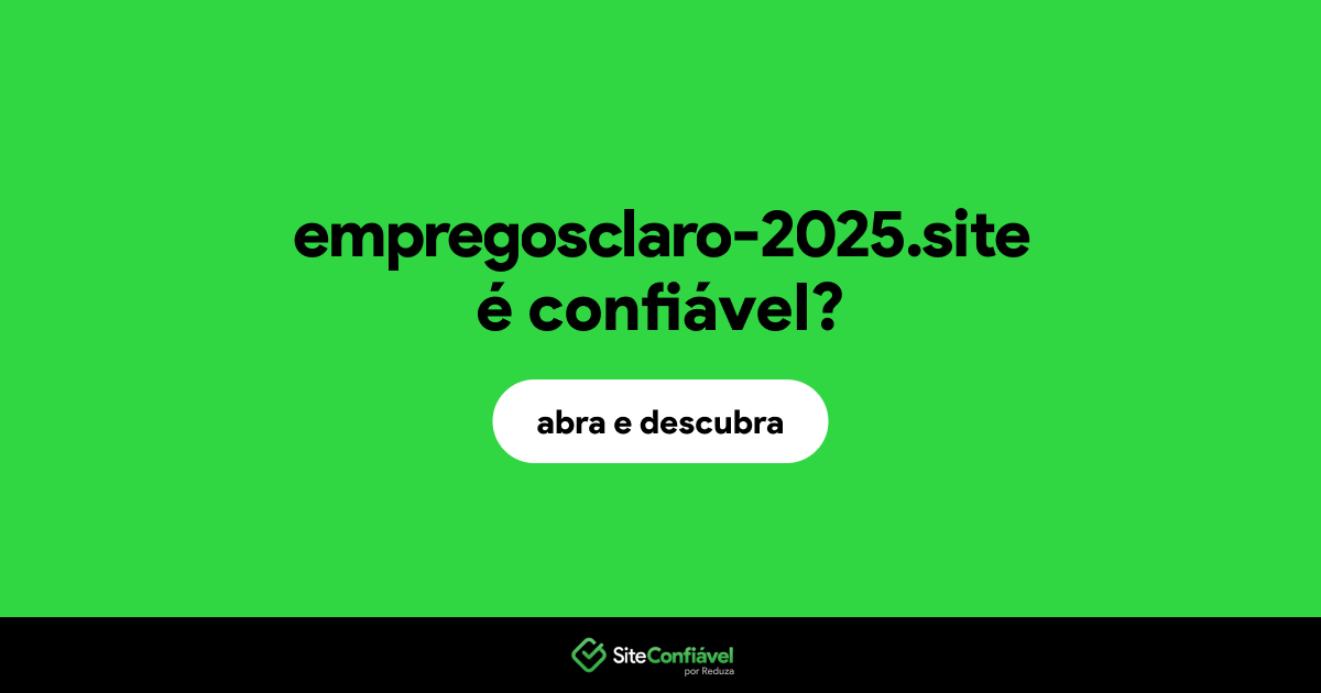O site empregosclaro-2025.site é confiável?