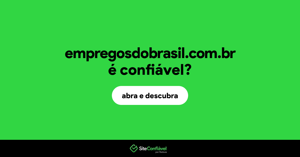 O site empregosdobrasil.com.br é confiável?